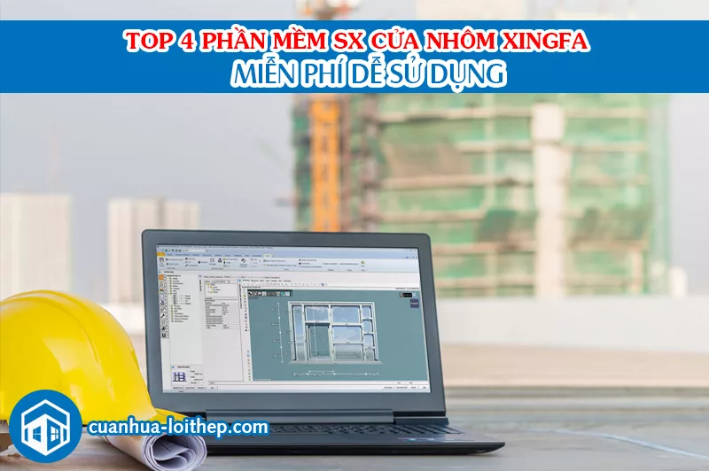 Top 4 phần mềm sản xuất cửa nhôm xingfa miễn phí dễ sử dụng