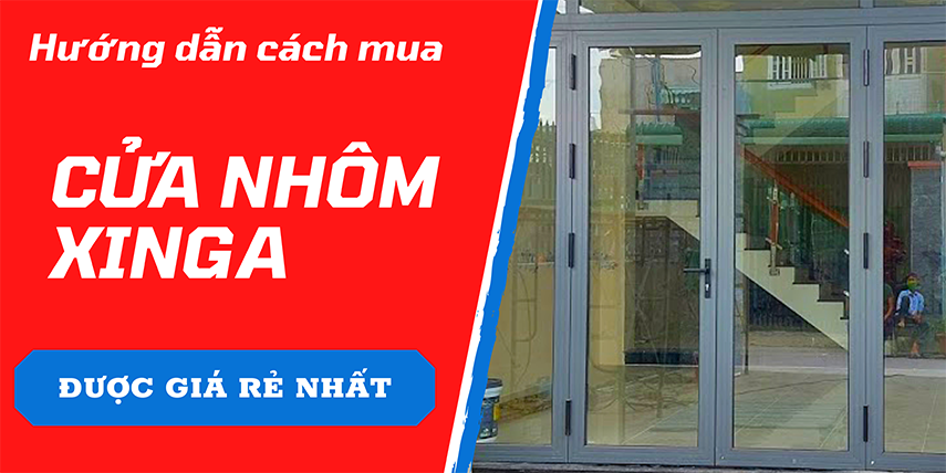 Cách mua cửa nhôm Xingfa được giá rẻ nhất