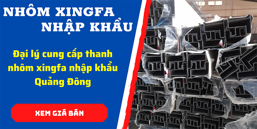 Báo giá thanh nhôm Xingfa Quảng Đông nhập khẩu chính hãng