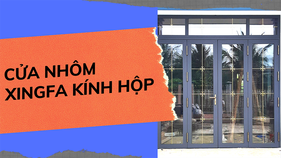 Cửa nhôm Xingfa kính hộp